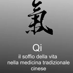A Buon Prezzo Qi. Il soffio della vita nella medicina tradizionale cinese. Agopuntura, fitoterapia, psicoterapia, qigong, taijiquan, massaggio e fisiochinesiterapia tuina, dietetica, fengshui