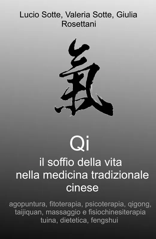 A Buon Prezzo Qi. Il soffio della vita nella medicina tradizionale cinese. Agopuntura, fitoterapia, psicoterapia, qigong, taijiquan, massaggio e fisiochinesiterapia tuina, dietetica, fengshui