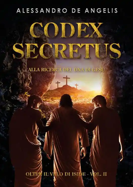 Oltre il velo di Iside. Vol. 2 Codex secretus. Alla ricerca del DNA di Gesù Ultime Pezzi