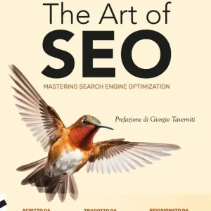 The Art of SEO. Mastering Search Engine Optimization. Ediz. italiana Vendita Finale
