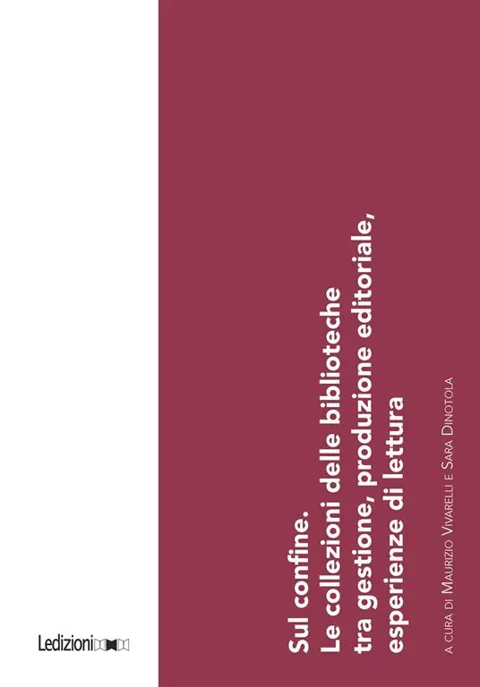 Must-Have Sul confine. Le collezioni delle biblioteche tra gestione, produzione editoriale, esperienze di lettura. Atti del Convegno (Torino, 15 dicembre 2023)