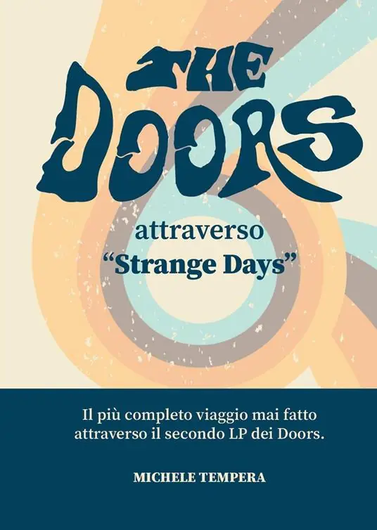 The Doors attraverso «Strange Days». Il più completo viaggio mai fatto attraverso il secondo LP dei Doors Promozione