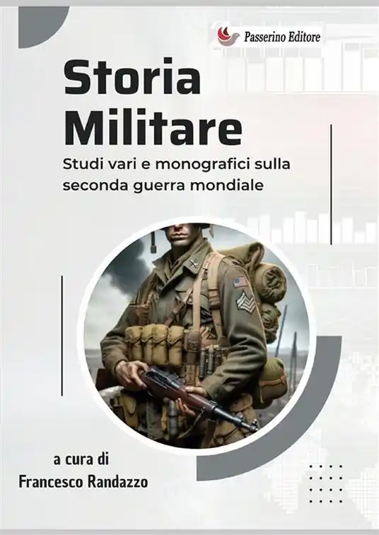 Storia militare. Studi vari e monografici sulla Seconda guerra mondiale. Nuova ediz. Subito Disponibile