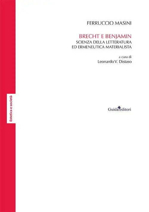 Brecht e Benjamin. Scienza della letteratura ed ermeneutica materialista Acquista Ora