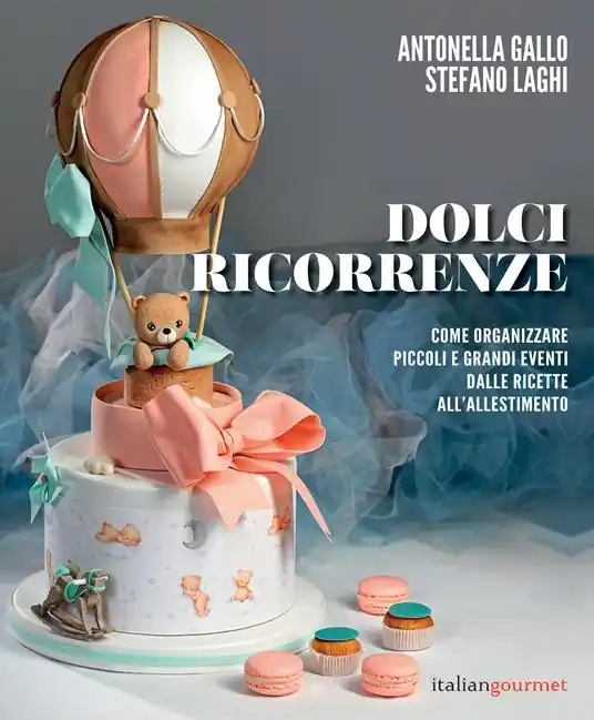 Dolci ricorrenze. Come organizzare piccoli e grandi eventi dalle ricette all‘allestimento Occasione Imperdibile