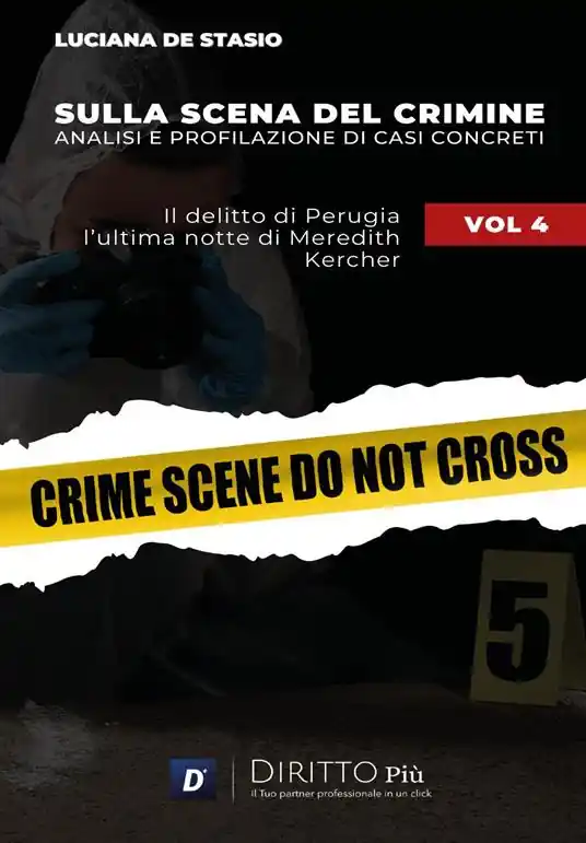 Sulla scena del crimine. Analisi e profilazione di casi concreti. Vol. 4 Il delitto di Perugia. L‘ultima notte di Meredith Kercher Ordina Subito