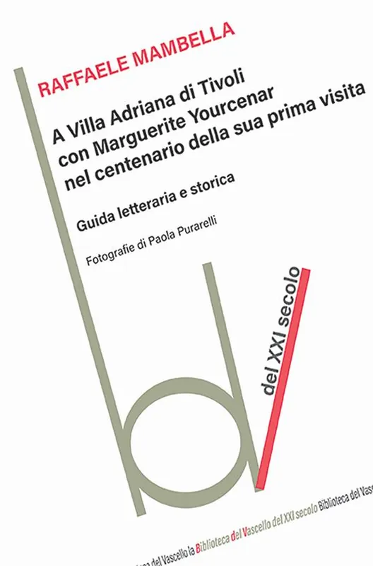 A Villa Adriana con Marguerite Yourcenar nel centenario della sua prima visita. Guida letteraria e storica Affare