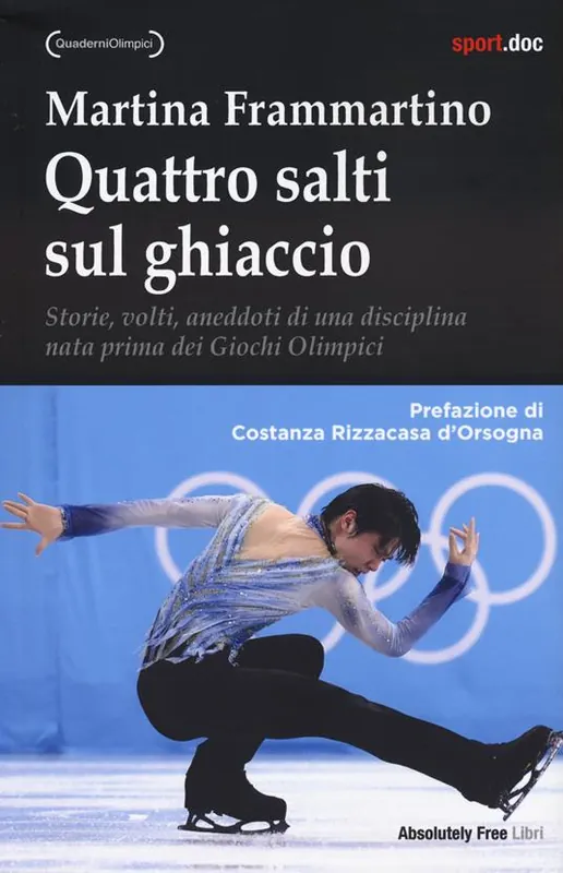 Quattro salti sul ghiaccio. Storie, volti, aneddoti di una disciplina nata prima dei Giochi Olimpici Prezzo Basso