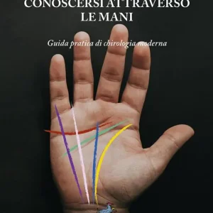 Conoscersi attraverso le mani. Guida pratica di chirologia moderna. Nuova ediz. Professionale