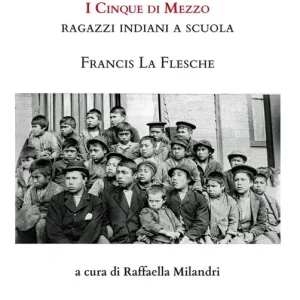 Racconti di nativi americani. I cinque di mezzo. Ragazzi indiani a scuola Vendita Finale