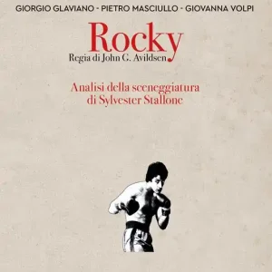 Rocky. Regia di John G. Avildsen. Analisi della sceneggiatura di Sylvester Stallone Ultimissimo Modello