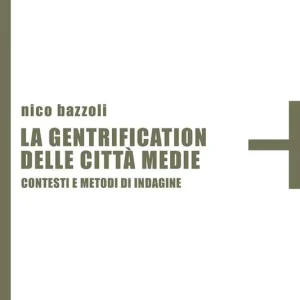 La gentrification delle città medie. Contesti e metodi di indagine Reso Gratuito