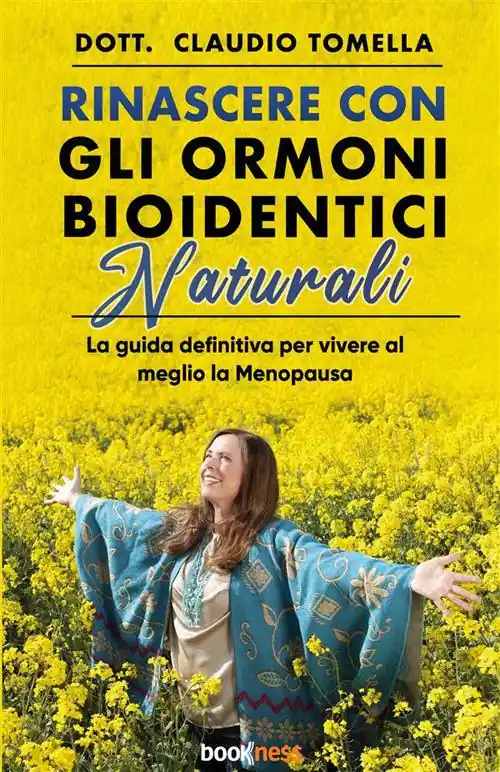 Rinascere con gli ormoni bioidentici naturali. La guida definitiva per vivere al meglio la menopausa. Nuova ediz. Prezzo Basso