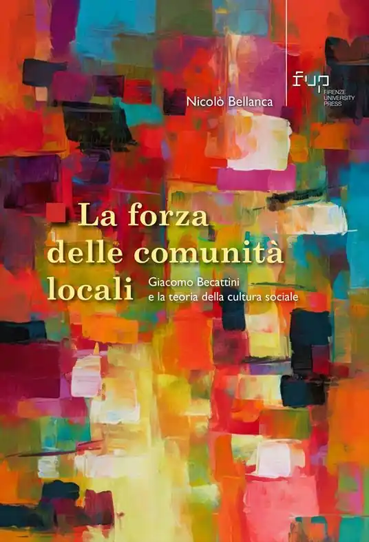 La forza delle comunità locali. Giacomo Becattini e la teoria della cultura sociale Nuova Collezione
