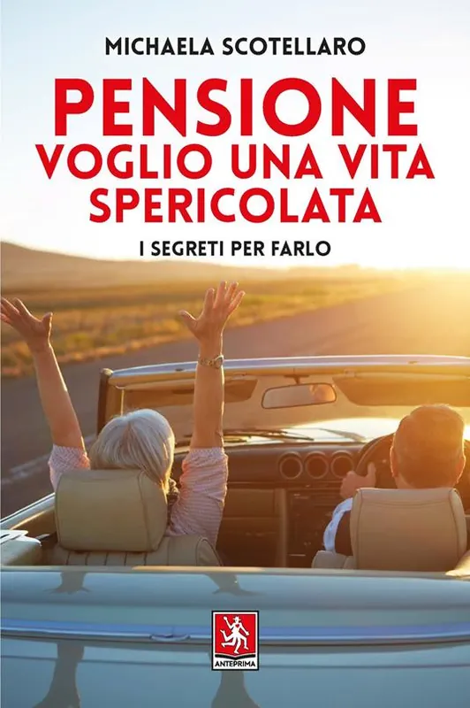 Pensione. Voglio una vita spericolata. I segreti per farlo Must-Have