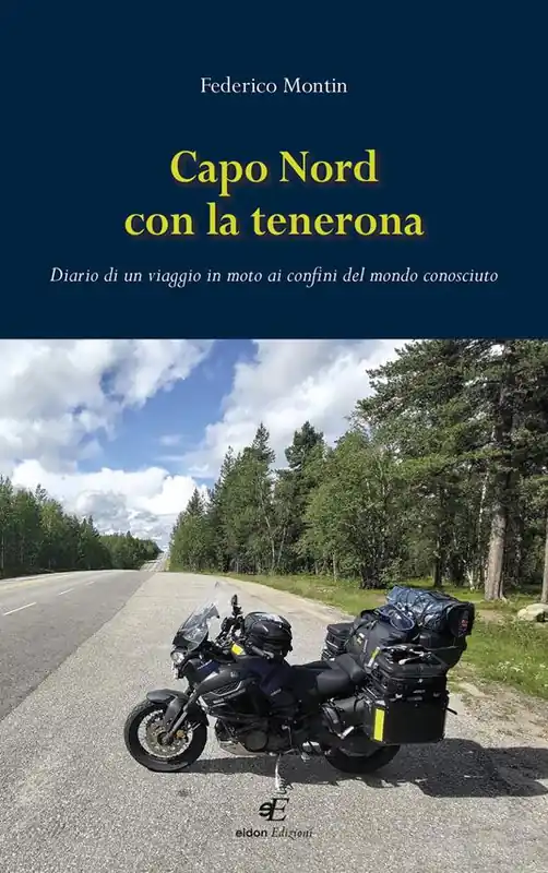 Offerta Capo Nord con la tenerona. Diario di un viaggio in moto ai confini del mondo conosciuto