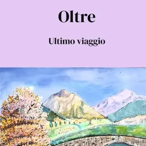 Solo Oggi Oltre. Ultimo viaggio