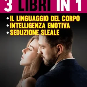Ultime Pezzi Psicologia sleale. 3 libri in 1 Seduzione sleale-Il linguaggio del corpo-Intelligenza emotiva