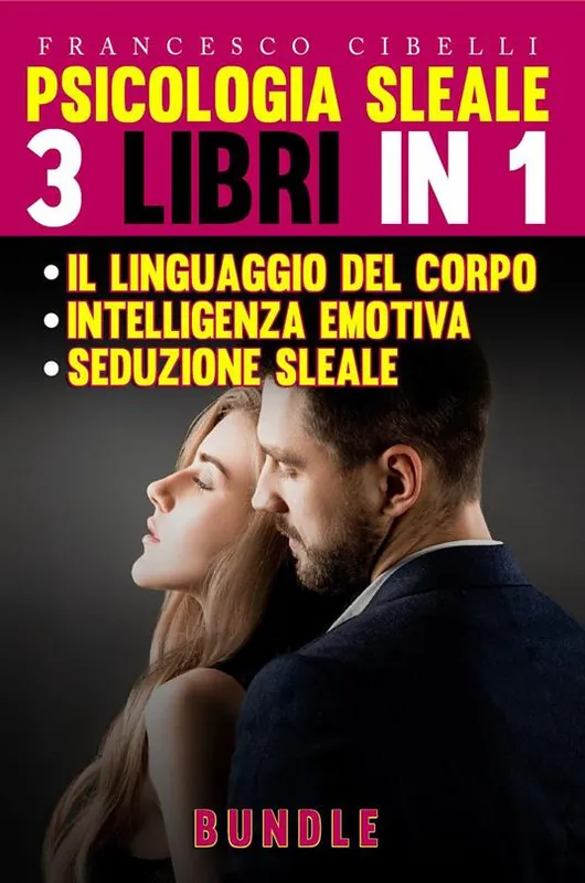 Ultime Pezzi Psicologia sleale. 3 libri in 1 Seduzione sleale-Il linguaggio del corpo-Intelligenza emotiva