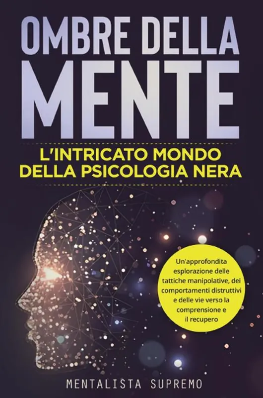 Ombre della mente. L‘intricato mondo della psicologia nera Prezzo Ridotto