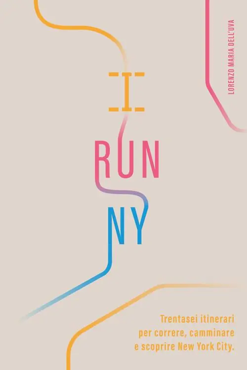 Prezzo Scontato I run NY. Trentasei itinerari per correre, camminare e scoprire New York City