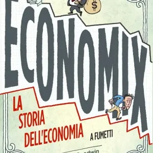 Super Prezzo Economix. La storia dell‘economia a fumetti