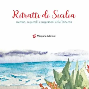 Ritratti di Sicilia. Racconti, acquerelli e suggestioni della Trinacria. Ediz. illustrata Di Tendenza