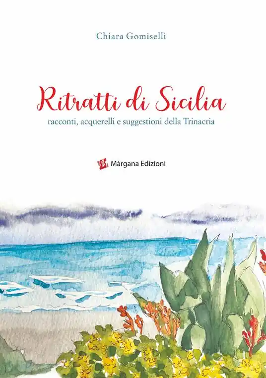 Ritratti di Sicilia. Racconti, acquerelli e suggestioni della Trinacria. Ediz. illustrata Di Tendenza