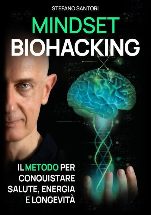 Mindset biohacking. Il metodo per conquistare salute, energia e longevità Quantità Limitata