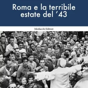 Roma e la terribile estate del ‘43 Quantità Limitata
