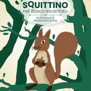 Squittino nel bosco incantato. Ediz. illustrata Non Perdere