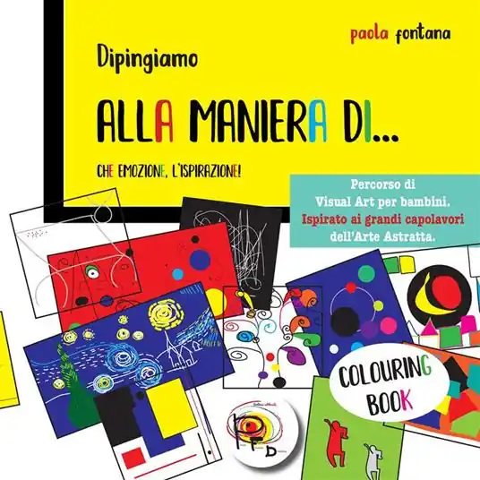 Ordina Subito Alla maniera di... Che emozione, l‘ispirazione! Percorso di visual art per bambini. Ispirato ai grandi capolavori dell‘arte astratta. Ediz. illustrata