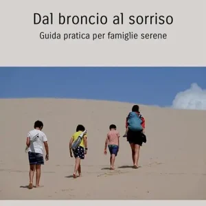 Quantità Limitata Dal broncio al sorriso. Guida pratica per famiglie serene. Ediz. integrale
