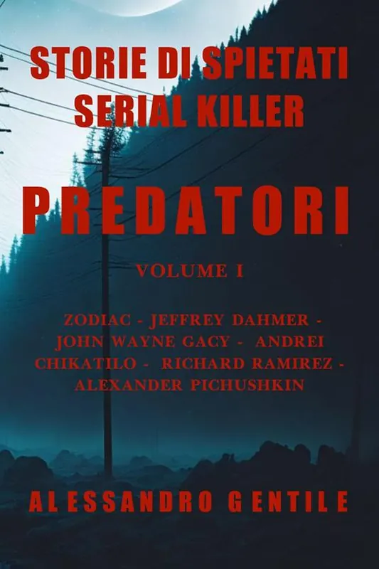 Nuova Collezione Predatori. Storie di spietati serial killer. Vol. 1