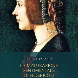 Quantità Limitata La maturazione sentimentale di Federico II. Storia «semiseria» del Grande Imperatore