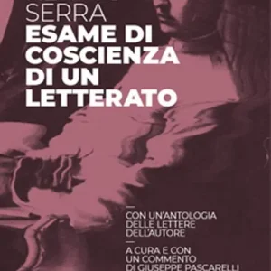 Esame di coscienza di un letterato. Con un‘antologia delle lettere dell‘autore Prezzo Conveniente