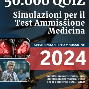 50.000 quiz- Simulazioni per il Test Ammissione Medicina Compra Adesso