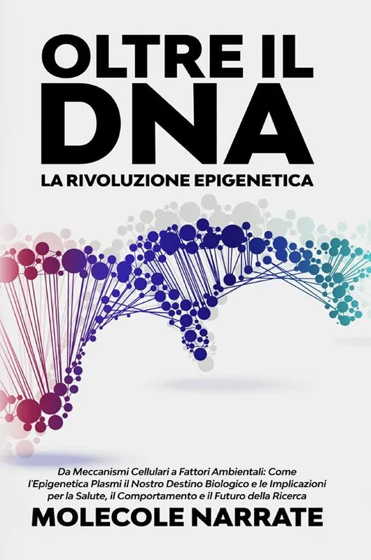 Oltre il DNA. La rivoluzione epigenetica Prezzo Ridotto