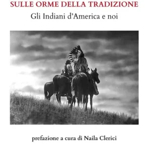 Promozione Sulle orme della tradizione. Gli Indiani d’America e noi. Ediz. ampliata