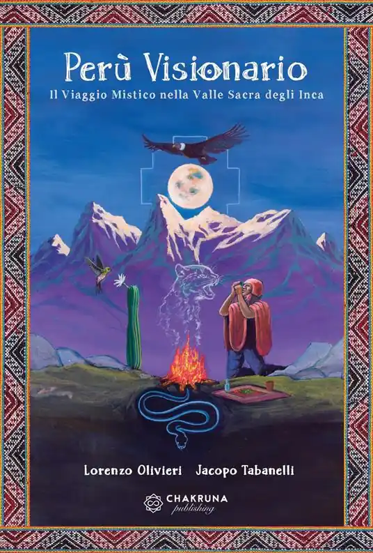 Perù visionario. Il viaggio mistico nella valle sacra degli Inca Economico