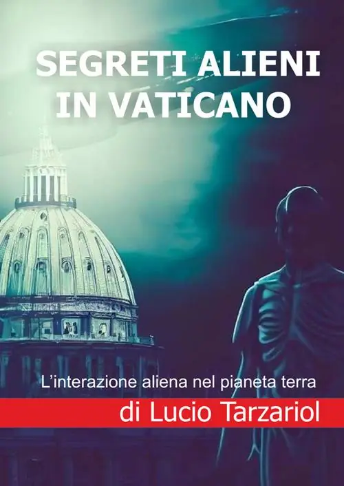 Segreti alieni in Vaticano. L‘interazione aliena nel pianeta terra Pagamento Sicuro