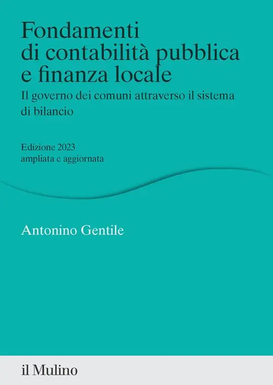 Economico Fondamenti di contabilità pubblica e finanza locale. Il governo dei comuni attraverso il sistema di bilancio. Nuova ediz.