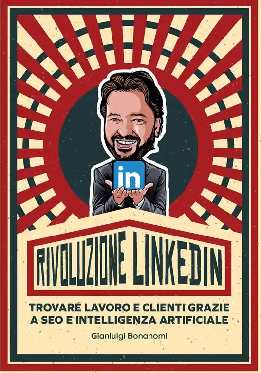 Popolare Rivoluzione Linkedin. Trovare lavoro e clienti grazie a SEO e Intelligenza Artificiale