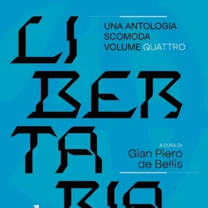 Libertaria. Una antologia scomoda. Vol. 4 Reso Gratuito