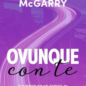 Ovunque con te. Thunder road series. Vol. 1 Vendita Finale