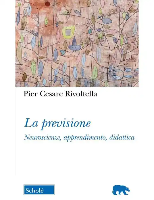 La previsione. Neuroscienze, apprendimento, didattica. Nuova ediz. Subito Disponibile