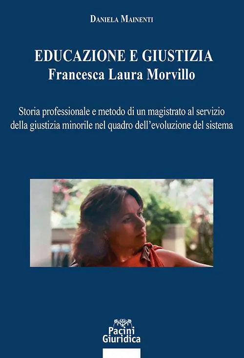 Miglior Prezzo Educazione e giustizia. Francesca Laura Morvillo. Storia professionale e metodo di un magistrato al servizio della giustizia minorile nel quadro dell’evoluzione del sistema
