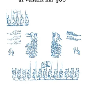 L‘organizzazione militare di Venezia nel ‘400 Esclusivo