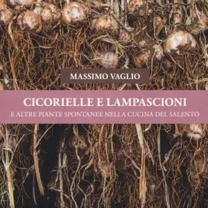Cicorielle e lampascioni e altre piante spontanee nella cucina del Salento Popolare