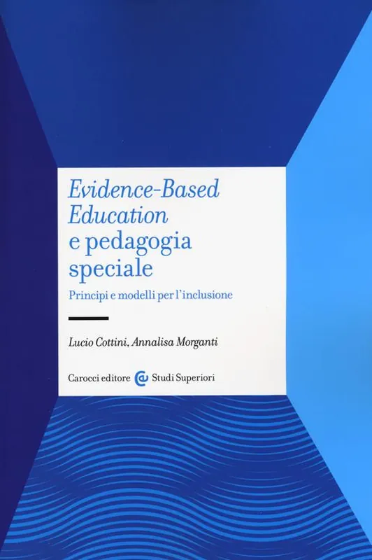 Evidence-based education e pedagogia speciale. Principi e modelli per l‘inclusione Novità